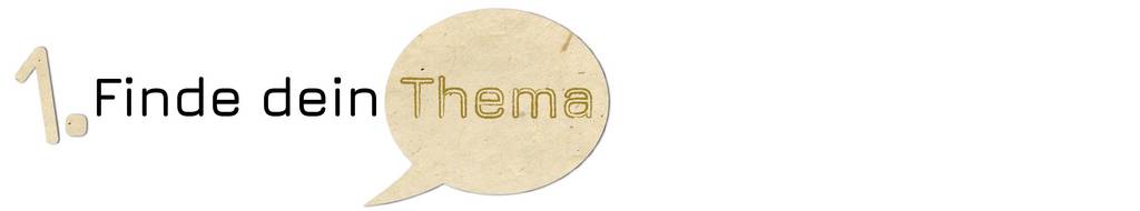Finde dein Thema
